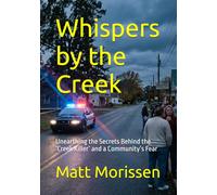 Whispers by the Creek: Unearthing the Secrets Behind the ‘Creek Killer’ and a Community’s Fear (The Last Bell)