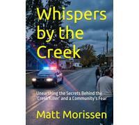 Whispers by the Creek: Unearthing the Secrets Behind the ‘Creek Killer’ and a Community’s Fear (The Last Bell)