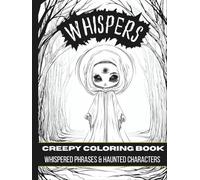 WHISPERS: Creepy Coloring Book of Whispered Phrases & Haunted Characters with 70 Eerie Creatures to Color