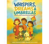 Whispers, Dreams & Umbrellas - A magical journey through nature and imagination: Stories & Activities for Kids Aged 6-10