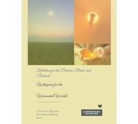 Whispers for the Wounded World Lullabies for the Broken, the Brave, and the Beloved