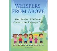 Whispers From Above: Short Stories of Faith and Character for Kids