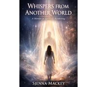 Whispers From Another World: A Memoir of Spiritual Awakening