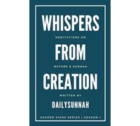 Whispers From Creation: Daily Meditations on Nature & Sunnah (Sacred Signs)