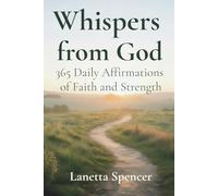 Whispers from God: 365 Daily Affirmations of Faith and Strength
