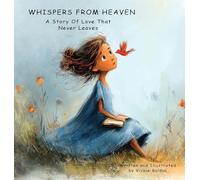 Whispers From Heaven A Story Of Love That Never Leaves