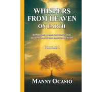 Whispers from Heaven on Earth: Reflections, poems, and stories that awaken the soul and embrace the heart