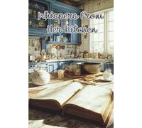 Whispers From Her Kitchen: Cookbook for handwritten recipes