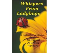 Whispers From Ladybugs: A Collection of Stories