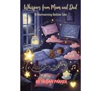 Whispers from Mom and Dad: 10 Heartwarming Bedtime Tales: Where a Parent's Love Always Finds a Way (Bedtime Stories)