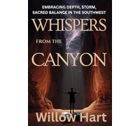 WHISPERS FROM THE CANYON: EMBRACING DEPTH, STORM, SACRED BALANCE IN THE SOUTHWEST (Energy Healing Through Nature)