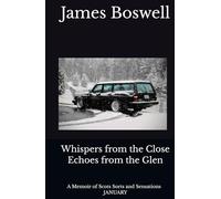 Whispers from the Close Echoes from the Glen: A Memoir of Scots Sorts and Sensations - January