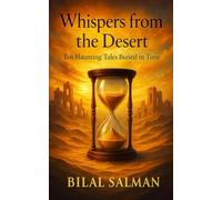 Whispers from the Desert: Ten Haunting Tales Buried in Time (The Whispers Collection)