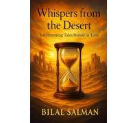 Whispers from the Desert: Ten Haunting Tales Buried in Time (Whispers Collection)