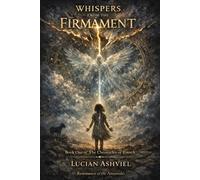 WHISPERS FROM THE FIRMAMENT: 1 (THE CHRONICLES OF ENOCH: Resonance of the Anunnaki)
