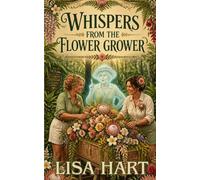 Whispers from the Flower Grower: A Cozy Paranormal Mystery with Funeral Flowers and Ghosts Secrets Book 4