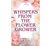 Whispers from the Flower Grower: A Cozy Paranormal Mystery with Funeral Flowers and Ghosts Secrets Book 4 (The Funeral Flower Mysteries)
