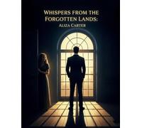 Whispers from the Forgotten Lands : Aliza Carter