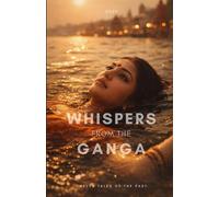 Whispers from the Ganga: Twelve Tales of the Past