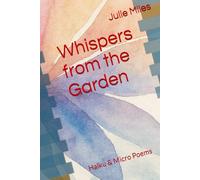 Whispers from the Garden: Haiku & Micro Poems