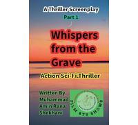 Whispers from the Grave. 1. Sci.fi. Thriller Screenplay. (Whispers from the Grave.1. Screenplay.)