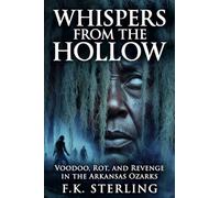 Whispers from the Hollow: Voodoo, Rot, and Revenge in the Arkansas Ozarks