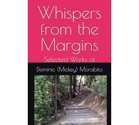 Whispers from the Margins: Selected Works of Mickey Morabito