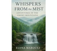 Whispers from the Mist: Adventures in the Smoky Mountains