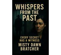 Whispers from the Past: Every Secret Has a Witness