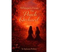 Whispers From The Peach Orchard: Poems