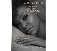 Whispers from the Pillow: A Collection of Quiet Confessions, Unspoken Truths, and Late-Night Honesty