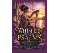 WHISPERS FROM THE PSALMS: 30 Daily Devotions for Comfort, Strength, and Spiritual Renewal Through Prayer, Worship, and God's Promises
