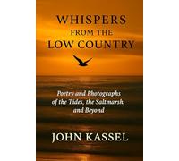 Whispers from the Salt Marsh: Poetry The Tides, The Salt Marsh, and Beyond