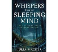 Whispers from the Sleeping Mind.: Your Guide to Dream Interpretation.
