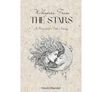 Whispers from the Stars: A Poetic Guide to Vedic Astrology for the Soulful Seeker (The Whispers from the Stars Series)