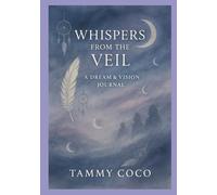 Whispers From The Veil: A Dream & Vision Journal