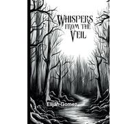 Whispers from the Veil: Otherworldly Stories of Horror