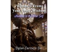 Whispers From Your Inner Wisdom: Awaken to the True Self (A Renewal of Mind Through Christ Series)