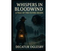Whispers in Bloodwind: A Tale of the Flying Heads (Whisper Files)