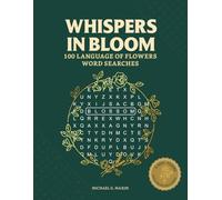 Whispers in Bloom: 100 Language of Flowers Word Searches: Large Print Victorian Floriography Puzzle Book for Adults & Seniors - Botanical Brain Games ... and Glossary (Chronicles of Earth & Life)