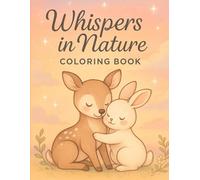 Whispers in Nature: A Nature-Inspired Coloring Book of Flowers, Plants, and Peaceful Creatures