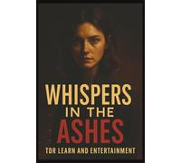 Whispers in the Ashes: A Gripping Psychological Thriller of Secrets, Lies, and Survival