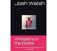Whispers in the Bottle: A Personal Journey Through Fragrance