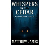 Whispers in the Cedar: A Caleb Warren Thriller