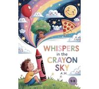 Whispers in the Crayon Sky: A Joyful Collection of Imaginative Poems for Curious Kids Ages 5-8