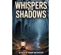 Whispers in the Dark: 30 Tales of Terror and Mystery`