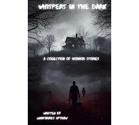 Whispers in the Dark: A Collection of Horror Short Stories"