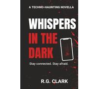 Whispers in the Dark: A Techno-Haunting Novella