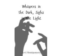 Whispers in the Dark, Sighs in the Light