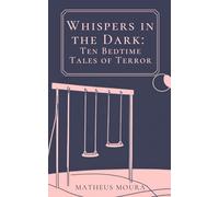 Whispers in the Dark: Ten Bedtime Tales of Terror (Whispers Collection)